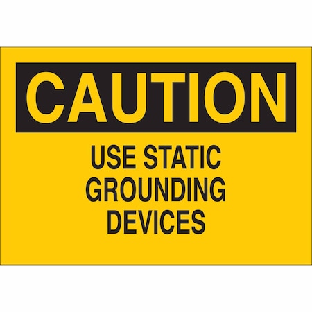 Sign, Caution, 10X14, Black/Yellow, Legend: Use Static Grounding Devices