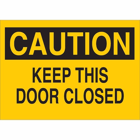 Sign, Caution, 7X10, Bk/Yel, Eng, Text, Legend: Keep This Door Closed, 22513