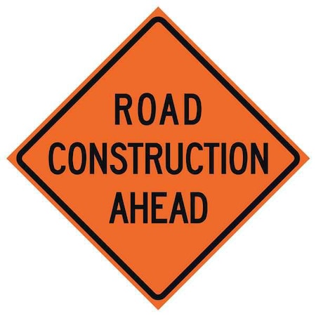 Road Construction Ahead Traffic Sign, 48 In H, 48 In W, Vinyl, Diamond, English, 669-C/48-NRVFO-RA