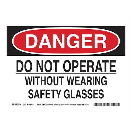 Danger Sign, 7Hx10W, Eco-Frndly Plastc, Legend: Do Not Operate Without Wearing Safety Glasses