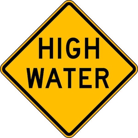 High Water Traffic Sign, 30 In Height, 30 In Width, Aluminum, Diamond, English
