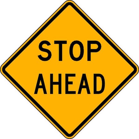 Stop Ahead Traffic Sign, 30 In Height, 30 In Width, Aluminum, Diamond, English