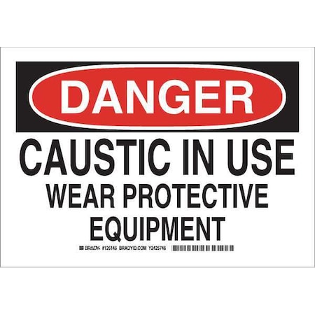 Danger Sign 7X10, Legend: Caustic In Use Wear Protective Equipment