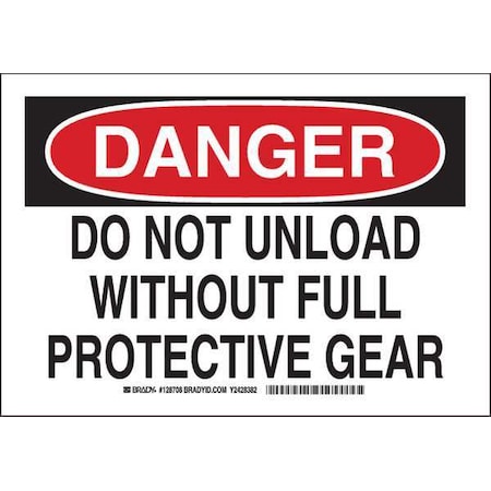 Danger Sign, 7X10, Legend: Do Not Unload Without Full Protective Gear