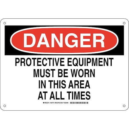 Danger Sign, 10X14, Legend: Protective Equipment Must Be Worn In This Area At All Times