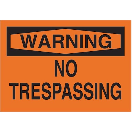 Warning Sign, 7X10, BK/ORN, ENG, Text, Legend: No Trespassing