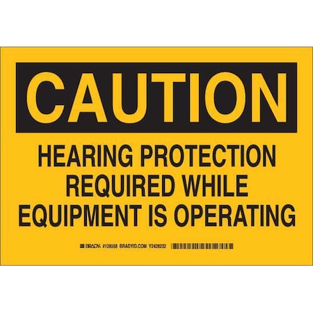 Caution Sign, 10X14, Black/Yellow, Legend: Hearing Protection Required While Equipment Is Operating