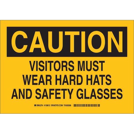 Caution Sign, 7X10, Black/Yellow, Legend: Visitors Must Wear Hard Hats And Safety Glasses