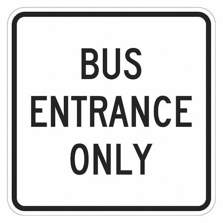 Bus Entrance Sign For Parking Lots, 18 In H, 18 In W, Aluminum, Square, English, T1-1865-EG_18x18
