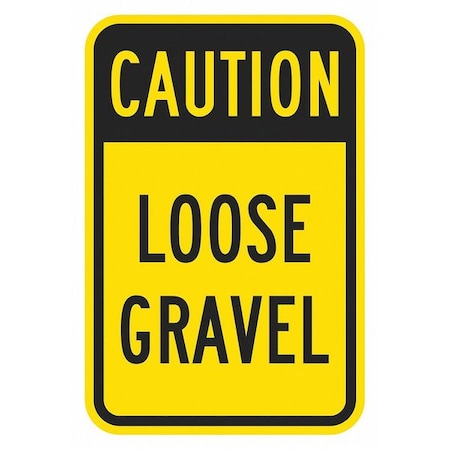 Loose Gravel Traffic Sign, 24 In H, 18 In W, Aluminum, Vertical Rectangle, English, T1-1355-DG_18x24