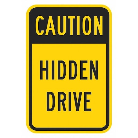 Hidden Drive Traffic Sign, 18 In H, 12 In W, Aluminum, Vertical Rectangle, English, T1-1352-HI_12x18