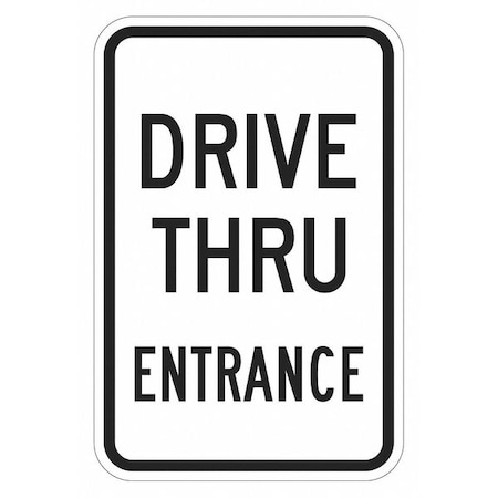 Drive Thru Entrance Parking Sign, 18 In H, 12 In W, Aluminum, Vertical Rectangle,T1-1879-HI_12x18