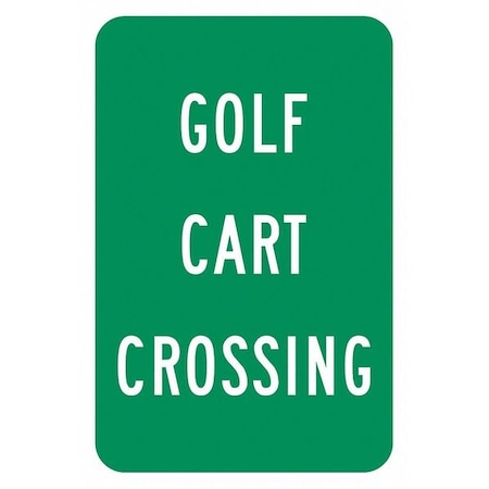 Golf Cart Crossing Traffic Sign, 18 In H, 12 In W, Aluminum, Vertical Rectangle, T1-1576-EG_12x18