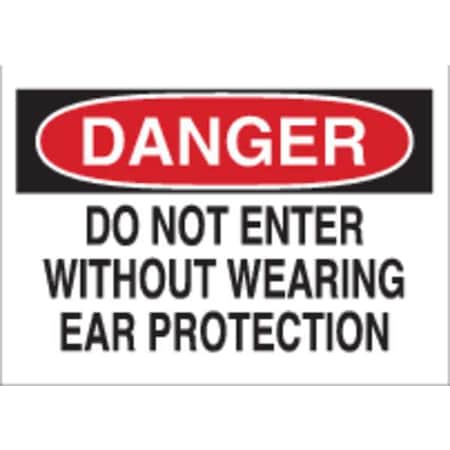 Danger Sign, 10X14, R And BK/WHT, ENG, Legend: Do Not Enter Without Wearing Ear Protection, 40652