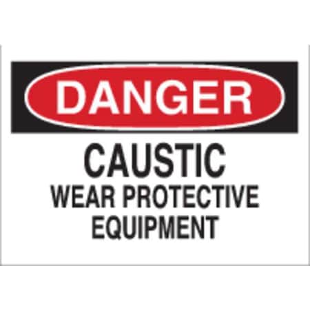 Danger Sign, 7X10, R And BK/WHT, ENG, Legend: Caustic Wear Protective Equipment