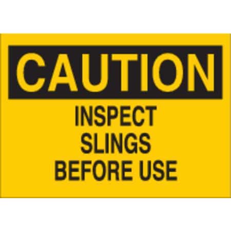 Caution Sign, 10X14, Bk/Yel, Eng, Text, Legend: Inspect Slings Before Use, 22902