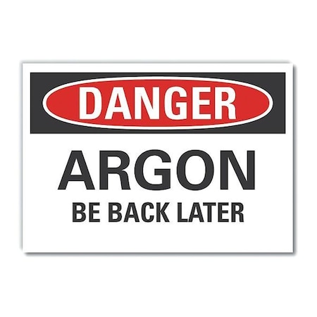 Decal Danger Argon Be Back Later,14x10, LCU4-0414-ND_14X10