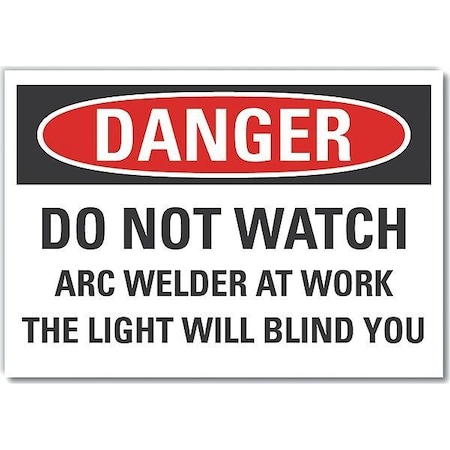 Decal, Danger Do Not Watch Arc, 7 X 5, Sign Legend Text Color: Black