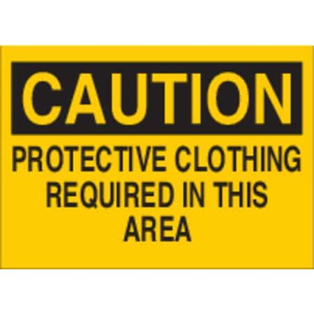 Caution Sign, 10X14, BK/Yel, Eng, Text, Legend: Protective Clothing Required In This Area, 22416